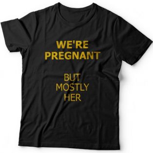 Футболка в подарок для папы с надписью "We are pregnant (But mostly her)" ("Мы беременны (Но она больше)")